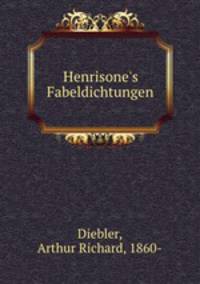 Henrisone`s Fabeldichtungen