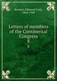 Letters of members of the Continental Congress. 8