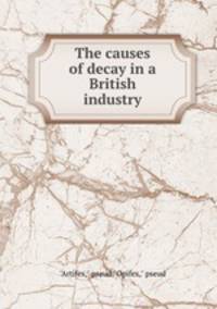 The causes of decay in a British industry