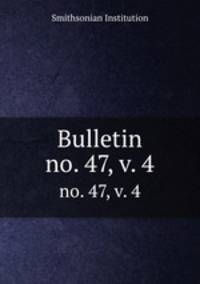 Bulletin. no. 47, v. 4