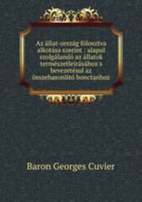 Az llat-orszg flosztva alkotsa szerint : alapul szolgland az llatok termszetleirshoz s bevezetsul az sszehasonlit bonctanhoz