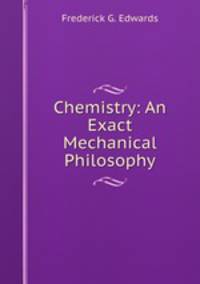 Chemistry: An Exact Mechanical Philosophy