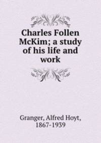 Charles Follen McKim; a study of his life and work