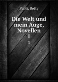 Die Welt und mein Auge, Novellen. 1