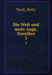 Die Welt und mein Auge, Novellen. 3
