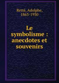 Le symbolisme : anecdotes et souvenirs