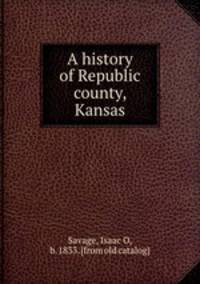 A history of Republic county, Kansas