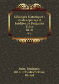 Mlanges historiques : tudes parses et indites de Benjamin Sulte. 18-21