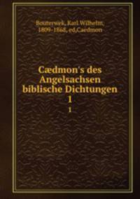 Cdmon`s des Angelsachsen biblische Dichtungen. 1