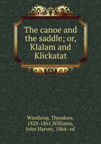 The canoe and the saddle; or, Klalam and Klickatat