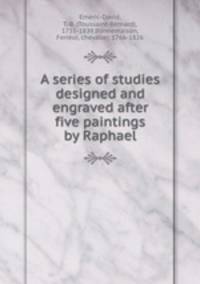 A series of studies designed and engraved after five paintings by Raphael