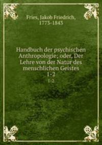 Handbuch der psychischen Anthropologie; oder, Der Lehre von der Natur des menschlichen Geistes. 1-2
