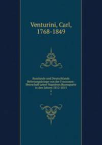 Russlands und Deutschlands Befreiungskriege von der Franzosen-Herrschaft unter Napoleon Buonaparte in den Jahren 1812-1815. 2