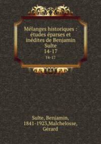 Mlanges historiques : tudes parses et indites de Benjamin Sulte. 14-17