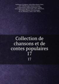Collection de chansons et de contes populaires. 17