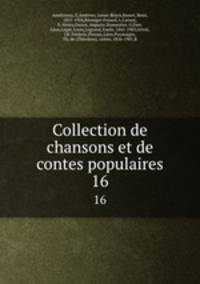 Collection de chansons et de contes populaires. 16