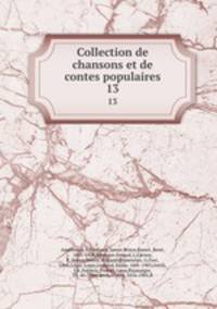 Collection de chansons et de contes populaires. 13