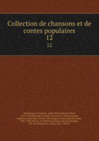 Collection de chansons et de contes populaires. 12