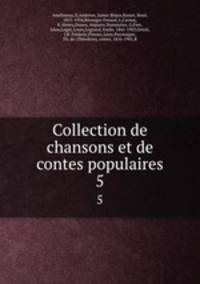 Collection de chansons et de contes populaires. 5