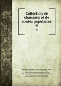 Collection de chansons et de contes populaires. 4