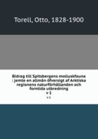 Bidrag till Spitsbergens molluskfauna : jemte en allmn fversigt af Arktiska regionens naturfrhllanden och forntida utbredning. v 1