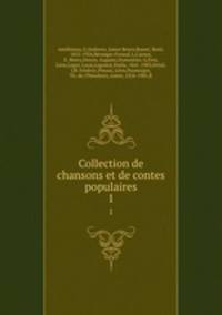 Collection de chansons et de contes populaires. 1