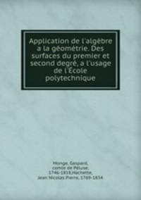 Application de l`algbre a la gomtrie. Des surfaces du premier et second degr, a l`usage de l`cole polytechnique