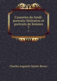 Causeries du lundi: portraits littraires et portraits de femmes. 7