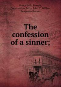 The confession of a sinner;