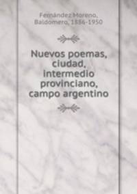 Nuevos poemas, ciudad, intermedio provinciano, campo argentino