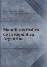 Mamferos fsiles de la Repblica Argentina