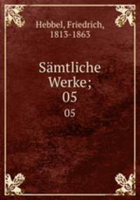 Smtliche Werke;. 05