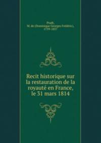 Recit historique sur la restauration de la royaut en France, le 31 mars 1814