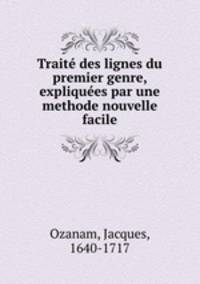 Trait des lignes du premier genre, expliques par une methode nouvelle & facile