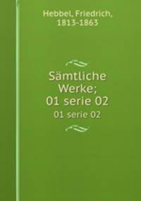 Smtliche Werke;. 01 serie 02