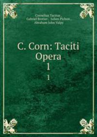 C. Corn: Taciti Opera. 1
