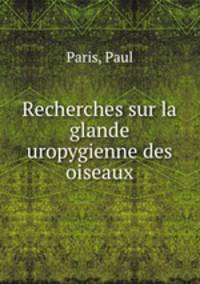 Recherches sur la glande uropygienne des oiseaux