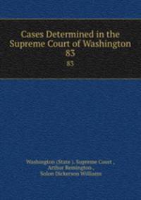 Cases Determined in the Supreme Court of Washington. 83