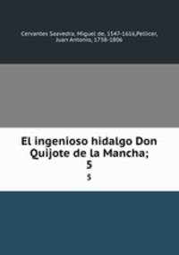 El ingenioso hidalgo Don Quijote de la Mancha;. 5