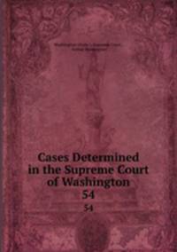 Cases Determined in the Supreme Court of Washington. 54