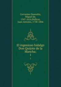 El ingenioso hidalgo Don Quijote de la Mancha;. 1