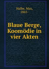 Blaue Berge, Koomdie in vier Akten