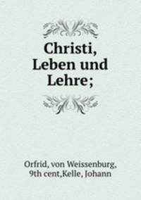 Christi, Leben und Lehre;