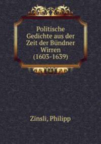 Politische Gedichte aus der Zeit der Bndner Wirren (1603-1639)
