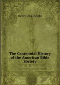 The Centennial History of the American Bible Society. 1