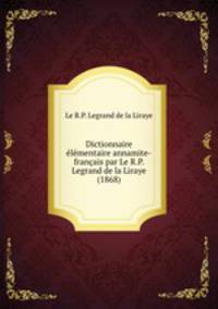Dictionnaire lmentaire annamite-franais par Le R.P. Legrand de la Liraye (1868)