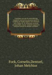 Catalogus van een by uitzondering compleet, zeer zuiver geconserveerd en (volgens de tiende uitgave van Linnaeus, door Wylen Dr. M. Houttuin) accuraat gerangschikt, exquis : kabinet ongemeen schoone hoorns en doublet schulpen .