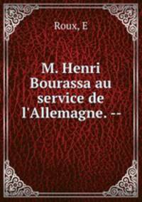 M. Henri Bourassa au service de l`Allemagne. --