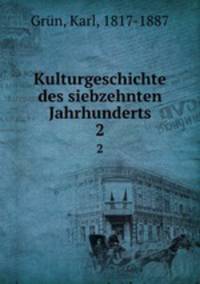 Kulturgeschichte des siebzehnten Jahrhunderts. 2