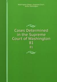 Cases Determined in the Supreme Court of Washington. 81
